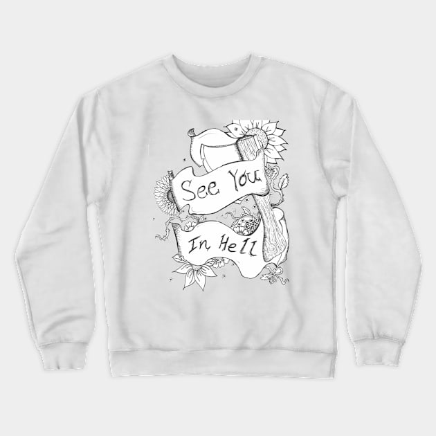 See You in Hell Crewneck Sweatshirt by Artofmiarussell 